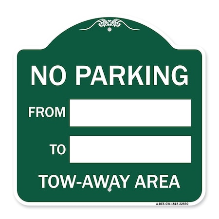 No Parking From-to With Blank Space, Green & White Aluminum Architectural Sign